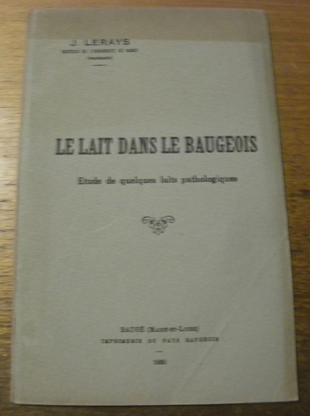 Le lait dans le Baugeois. Etude de quelques cas pathologiques. …