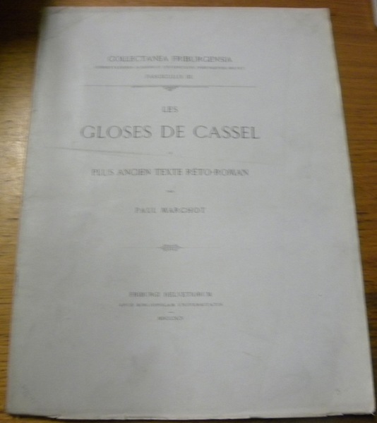 Les Gloses de Cassel. Le plus ancien texte réto-roman. Collectanea …
