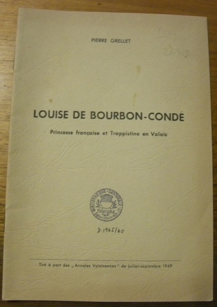 Louise de Bourbon-Condé. Princesse française et Trappistine en Valais. Tiré …
