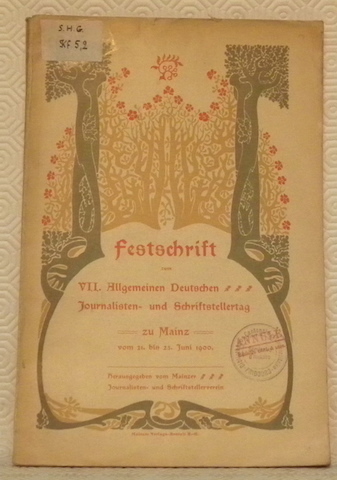 Festschrift zum VII. Allgemeinen Deutschen Journalisten und Schriftstellertag zu Mainz …