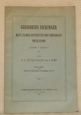 Gregorius Sickinger. Maler, Zeichner, Kupferstecher und Formschneider von Solothurn 1558-1616.