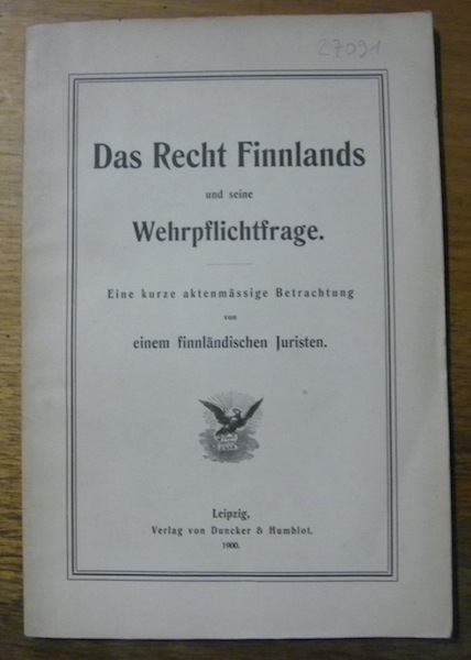 Das Recht Finnlands und seine Wehrpflichtfrage. Eine kurze aktenmässige Betrachtung …