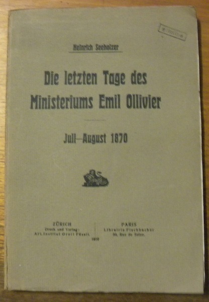 Die letzten Tage des Ministeriums Emil Ollivier Juli-August 1870.