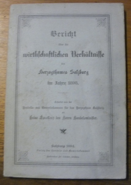 Bericht über die wirtschaftlichen Verhältnisse des herzogthumes Salzburg im Jahr …