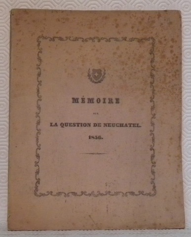 Mémoire sur la question de Neuchâtel 1856.
