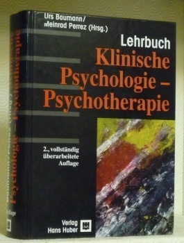 Lehrbuch Klinische Psychologie-Psychotherapie. 2., vollständig überarbeitete Auflage.