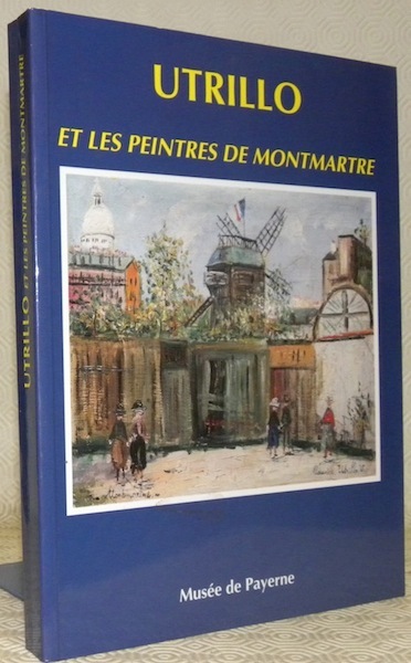 MAURICE UTRILLO et les peintres de Montmartre.
