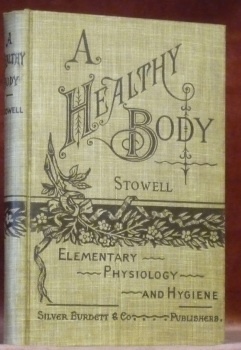 A Healthy Body. A Text-book on Anatomy, Physiology, Hygiene, Alcohol …