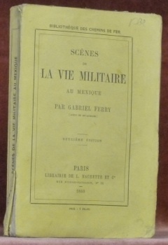 Scénes de la vie militaire au Mexique. Deuxième édition. Collection …