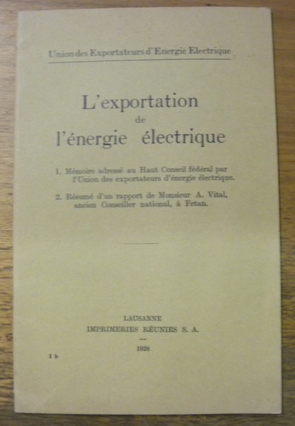 L’exportation de l’Energie Electrique. 1. Mémoire adressé au Haut Conseil …