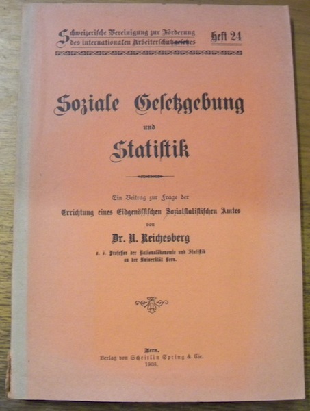 Soziale Gesetzgebung und Statistik. Ein Beitrag zur Frage der Errichtung …