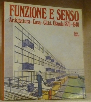 Funzione e senso. Architettura-Casa-Citta. Olanda : 1870-1940. Venezia Ala Napoleonica …
