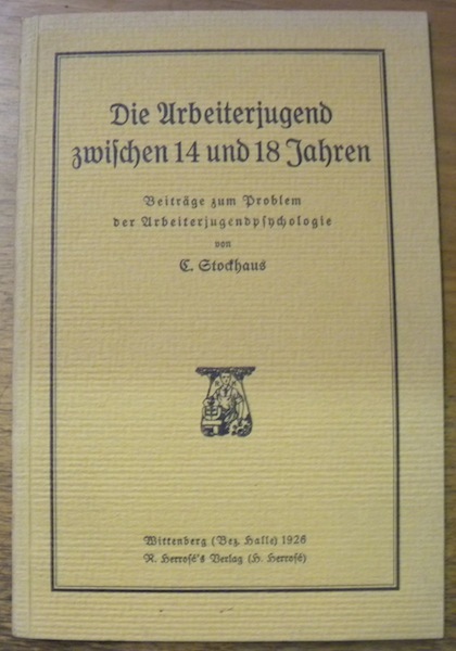 Die Arbeiterjugend zwischen 14 und 18 Jahren. Beiträge zum Problem …