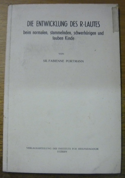 Die Entwicklung des R-Lautes beim normalen, stammelnden schwerhörigen und tauben …