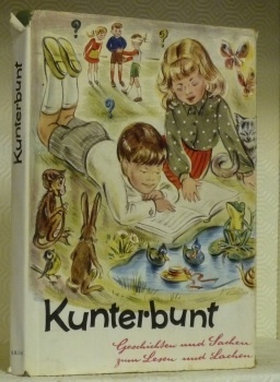 Kunterbunt. Geschichten und Sachen zum Lesen und Lachen. Bilder hat …