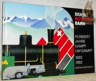 Brienz Rothorn Bahn. Hundert Jahre Kampf um Dampf 1892-1992. 2. …