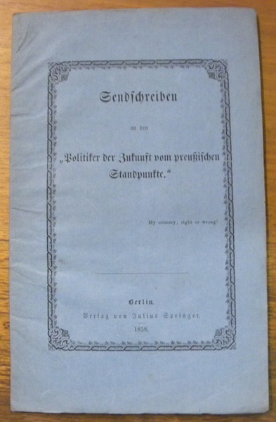 Sendschreiben an den Politiker der zukunst vom preussischen Standpunkte.