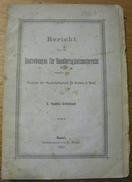 Bericht über die Bestrebungen für Handfertigkeitsunterricht erstattet den Freunden der …