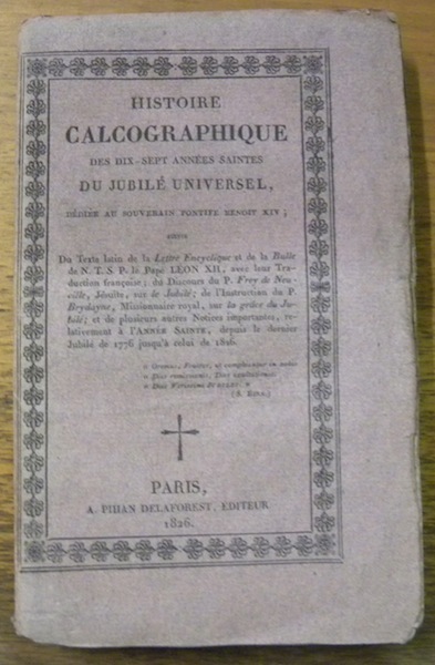 Histoire calcographique des dix-sept années saintes du jubilé universel.