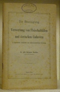 Die Beseitigung und Verwertung von Fleischabfällen und tierischen Cadavern in …