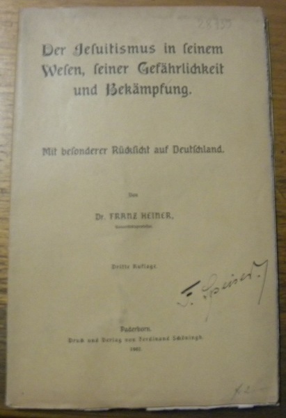 Der Jesuitismus in seinem Wesen, seiner Gefährlichkeit und Bekämpfung. Mit …