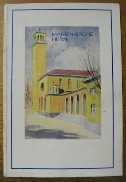 Die Marienkirche und die röm.-kathol. Gemeinde Bern.