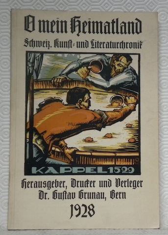 O mein Heimatland. Chronik für Schweizerische Kunst und Literatur.