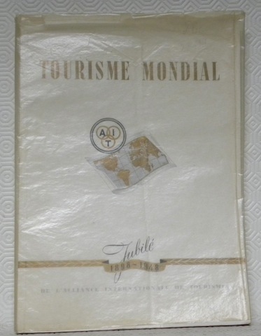 Tourisme Mondial. Jubilé de l’Alliance Internationale du Tourisme. 1898-1948.
