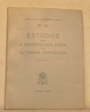 ESTUDOS SOBRE A ANTROPOLOGIA FISICA DO ULTRAMAR PORTUGUÊS (Volume 2). …