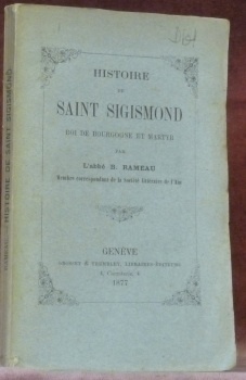Histoire de Saint Sigismond roi de Bourgogne et martyr.