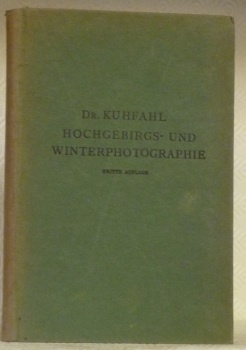 Hochgebirgs- und Winterphotographie.Praktische Ratschläge für Ausrüstung und Arbeitweise.Mit 8 Bildertafeln …