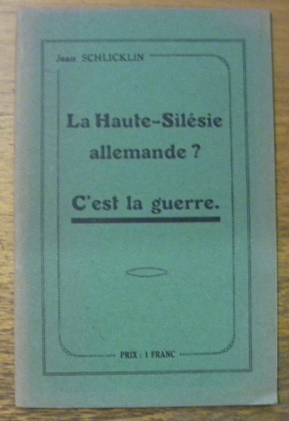La Haute-Silésie allemande? C’est la guerre.
