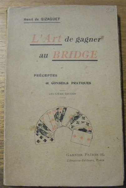 L’art de gagner au bridge. Préceptes et conseils pratiques. Deuxième …