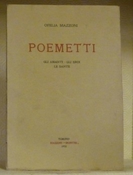 Poemetti. Gli amanti - Gli eroi. Le sante.