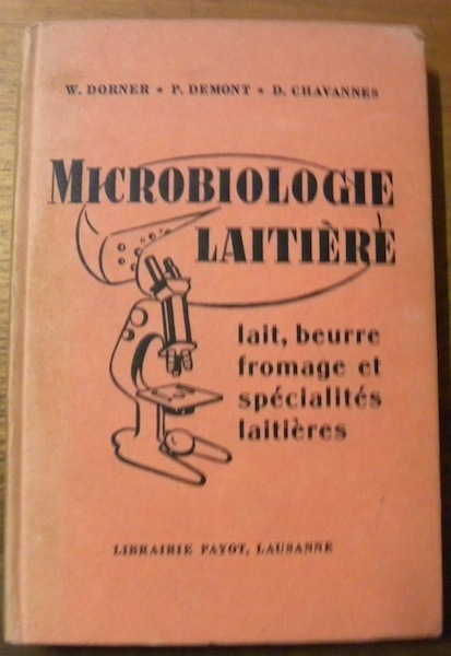 Microbiologie laitière. Lait, beurre fromage et spécialités laitières. Avec 53 …