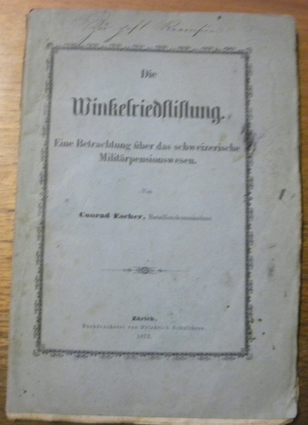 Die Winkelriedstiftung. Eine Betrachtung über das schweizerische Militärpensionswesen.