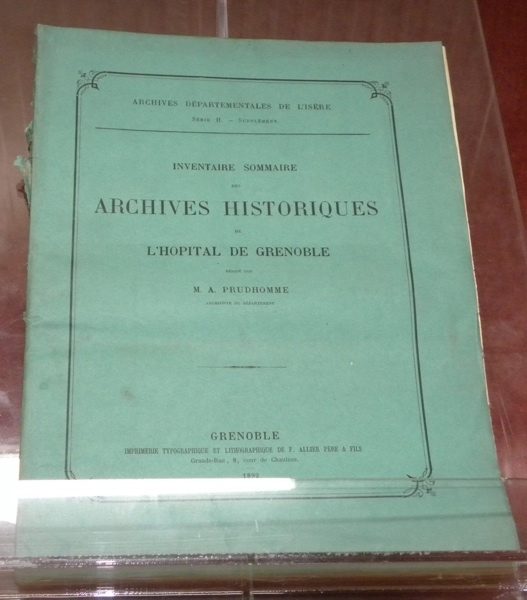 Inventaire sommaire des Archives Historiques de l’Hôpital de Grenoble. Archives …