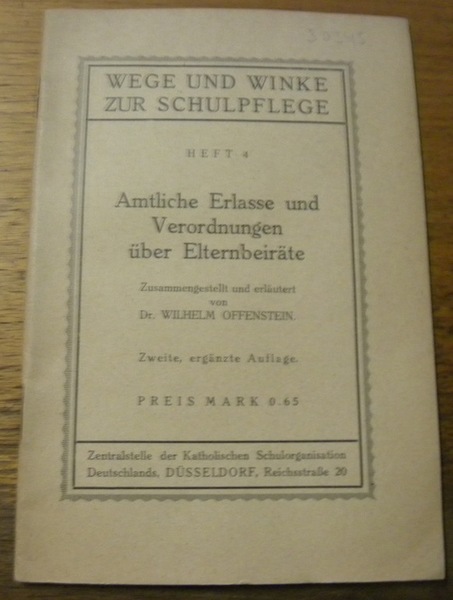 Amtliche Erlasse und Verordungen über Elternbeiräte. Wege und Winke zur …