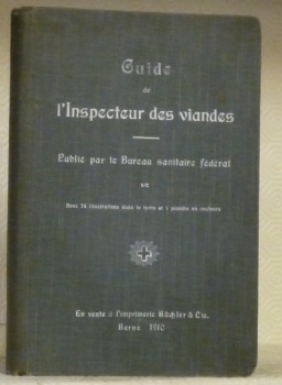 Guide de l’inspecteur des viandes. Avec 74 illustrations dans le …