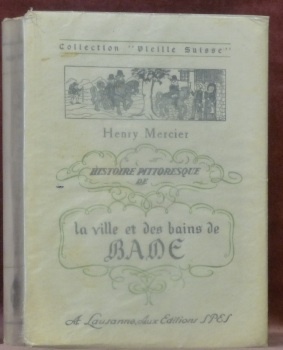 Histoire pittoresque de la ville et des bains de Bade. …