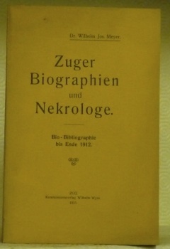 Zuger Biographien und Nekrologe. Bio-Bibliographie bis Ende 1912.