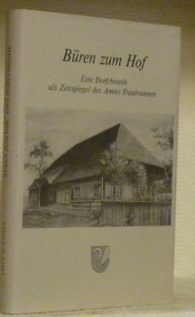 Büren zum Hof. Eine Dorfchronik als Zeitspiegel des Amtes Fraubrunnen.