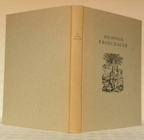 Die Offizin Froschauer. Zürichs berühmte Druckerei im 16. Jahrhundert. Ein …