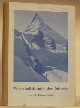 Wirtschaftskunde der Schweiz. Grosse Ausgabe. Leitfaden für Mittel-, Handels- und …