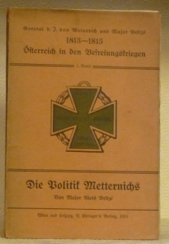 Die Politik Metternichs. 1813-1815 Österreich in den Vesreiungskriegen. 1. Band.