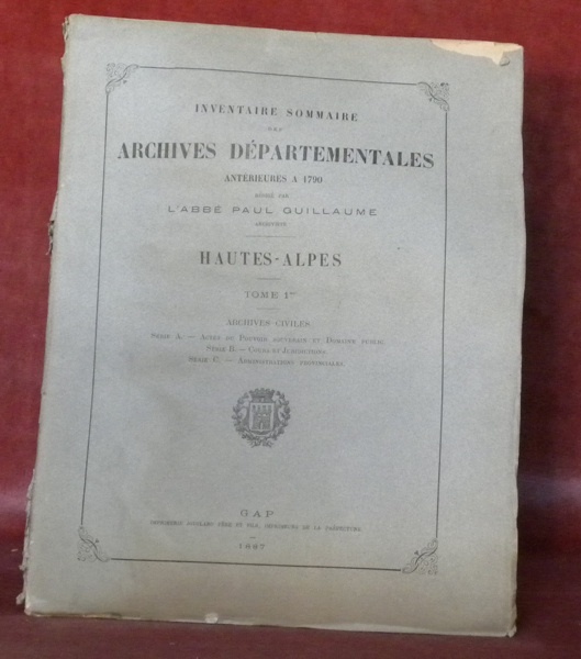 Inventaire sommaire des Archives Départementales antérieures à 1790. Hautes-Alpes. Série …