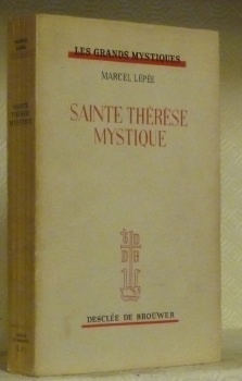 Sainte Thérèse mystique. Une divine amitié. Collection “Les Grands Mystiques”, …