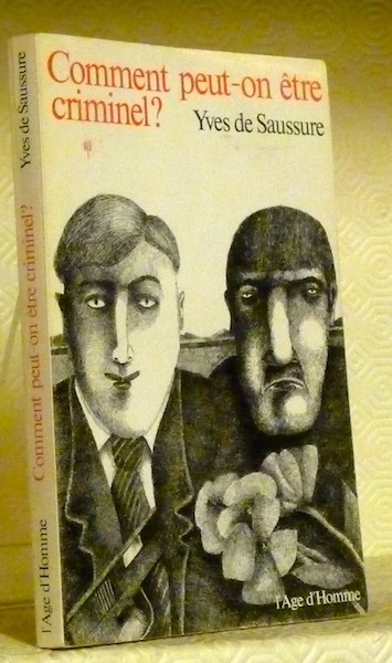 Comment peut-on être criminel ?