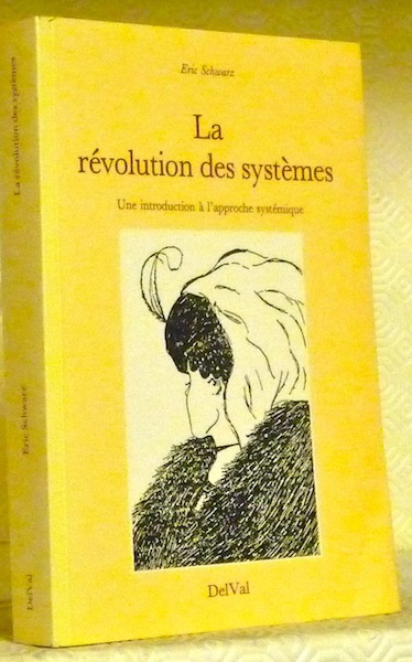 La révolution des systèmes. Une introduction à l’approche systémique. Conférences …