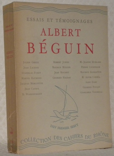 Essais et témoignages. Albert Béguin. Etapes d’une pensée. Rencontres. Textes …